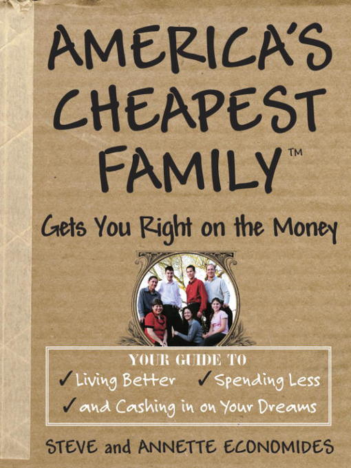 Title details for America's Cheapest Family Gets You Right on the Money by Steve Economides - Available